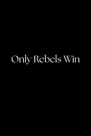 Poster to the movie "Only Rebels Win" #642994