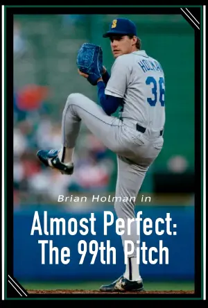 Poster to the movie "Almost Perfect: The 99th Pitch" #439745