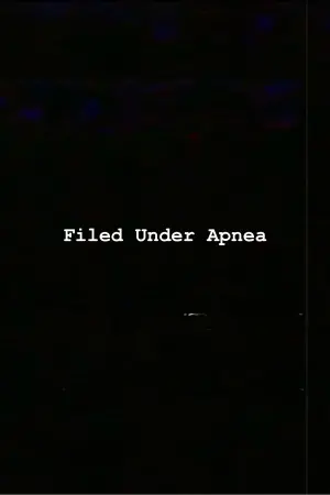 Poster to the movie "Filed Under Apnea" #413474