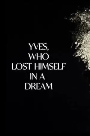 Poster to the movie "Yves, Who Lost Himself in a Dream." #541810