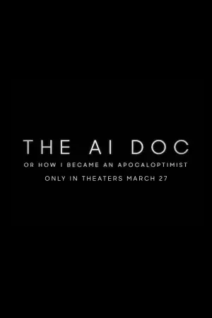Poster to the movie "The AI Doc: Or How I Became an Apocaloptimist" #762299
