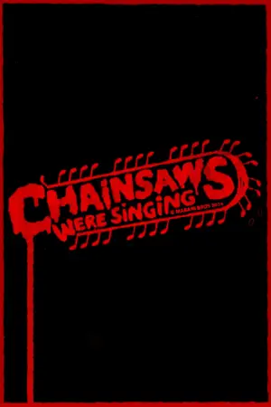 Poster to the movie "Chainsaws Were Singing" #819955
