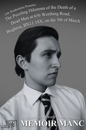 Poster to the movie "The Puzzling Dilemma of the Death of a Dead Man at 656 Worthing Road, Brighton, BN11 1SX, on the 5th of March Starring: The World