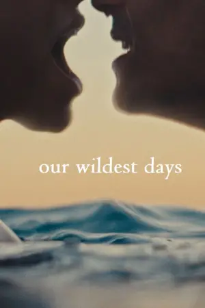 Poster to the movie "Our Wildest Days" #713592