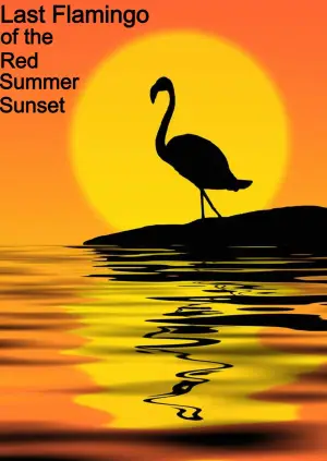 Poster to the movie "Last Flamingo of the Red Summer Sunset" #759037