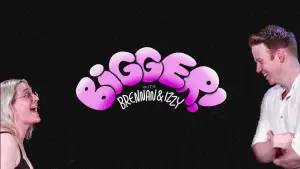 Backdrop to the movie "Bigger! With Brennan and Izzy" #943577