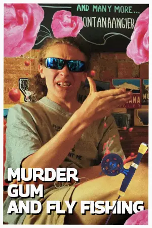 Poster to the movie "Murder Gum And Fly Fishing" #771531