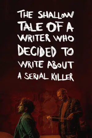 Poster to the movie "The Shallow Tale of a Writer Who Decided to Write about a Serial Killer" #597809