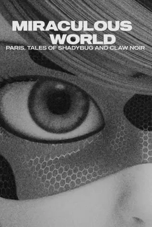 Poster to the movie "Miraculous World: Paris, Tales of Shadybug and Claw Noir" #704130