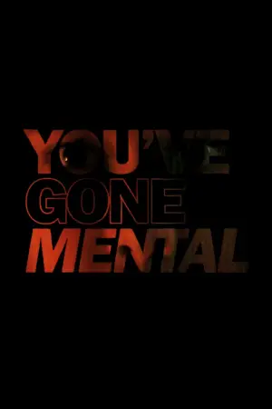 Poster to the movie "YOU’VE GONE MENTAL" #832244