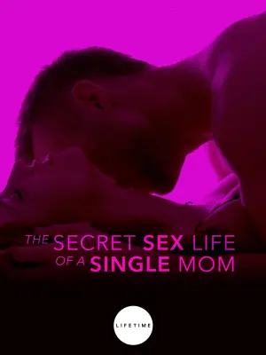 Poster to the movie "The Secret Sex Life of a Single Mom" #354370