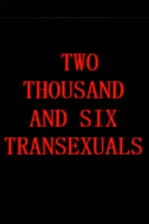 Poster to the movie "Two Thousand And Six Transexuals" #542456