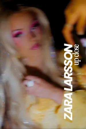 Poster to the movie "Zara Larsson - Up Close" #602898