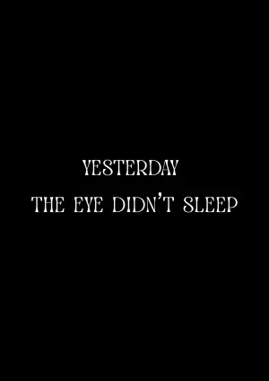 Poster to the movie "Yesterday the Eye Didn’t Sleep" #803717