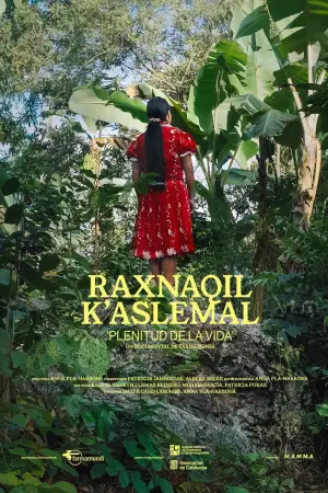 Poster to the movie "Raxnaquil K’Aslemal: Plenitud de la vida" #824083