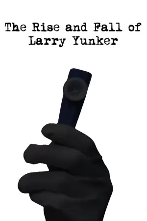 Movie poster "The Rise and Fall of Larry Yunker"