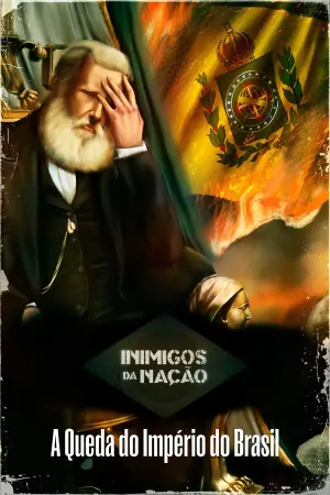 Poster to the movie "Inimigos da Nação: A Queda do Império do Brasil" #409874