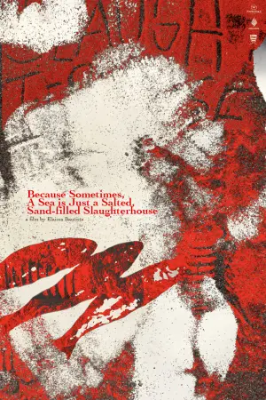 Poster to the movie "Because Sometimes, A Sea is Just a Salted, Sand-filled Slaughterhouse" #368997