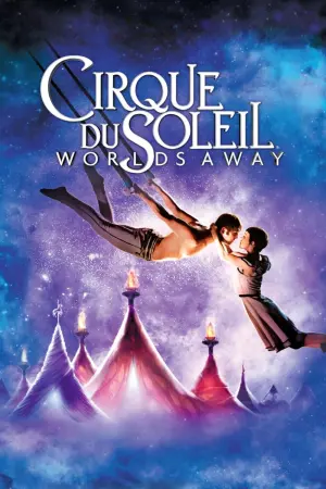 Poster to the movie "Cirque du Soleil: Worlds Away" #120241