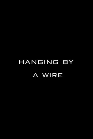 Poster to the movie "Hanging by a Wire" #557040