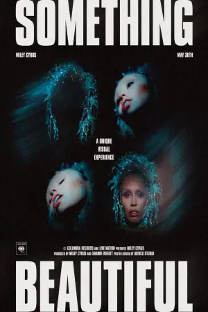 Poster to the movie "Miley Cyrus: Something Beautiful" #713942