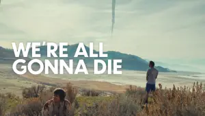 Watch film We're All Gonna Die | Official Trailer