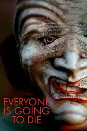 Poster to the movie "Everyone Is Going to Die" #729882
