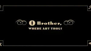 O Brother, Where Art Thou?