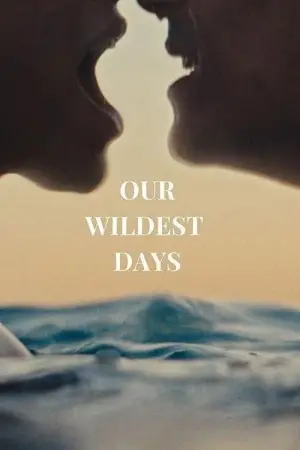 Poster to the movie "Our Wildest Days" #713594