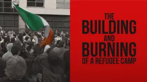 Watch film The Building and Burning of a Refugee Camp | The Building and Burning of a Refugee Camp (Dennis Harvey, 2024) | Trailer