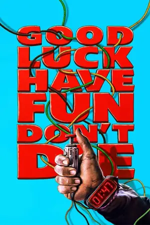 Poster to the movie "Good Luck, Have Fun, Don