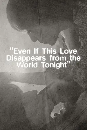 Poster to the movie "Even if This Love Disappears from the World Tonight" #631774