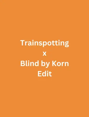 Poster to the movie "Trainspotting x Blind by Korn Edit" #196517