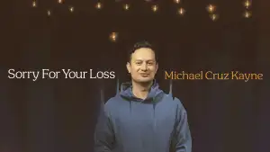 Michael Cruz Kayne: Sorry For Your Loss