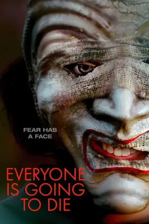 Poster to the movie "Everyone Is Going to Die" #729887