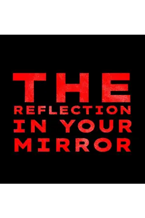 Poster to the movie "The Reflection In Your Mirror" #931431