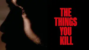 Backdrop to the movie "The Things You Kill" #767735