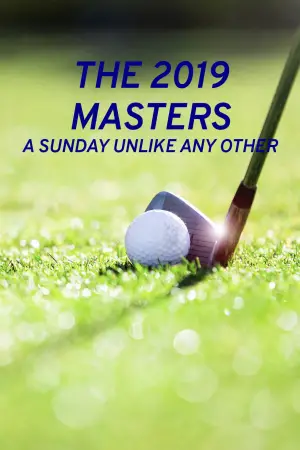 Poster to the movie "The 2019 Masters: A Sunday Unlike Any Other" #738960
