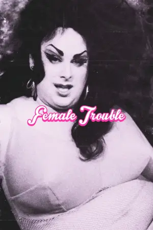 Poster to the movie "Female Trouble" #818248