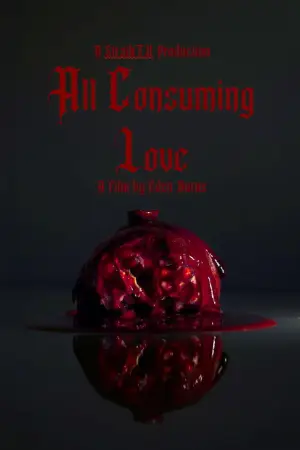 Poster to the movie "All Consuming Love" #781700