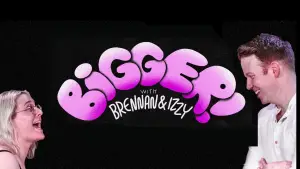 Backdrop to the movie "Bigger! With Brennan and Izzy" #943574