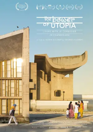 Poster to the movie "The Power of Utopia: Living with Le Corbusier in Chandigarh" #758116