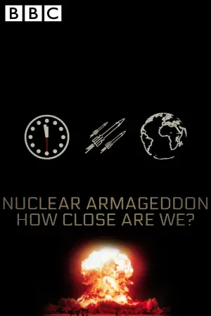 Poster to the movie "Nuclear Armageddon: How Close Are We?" #355005