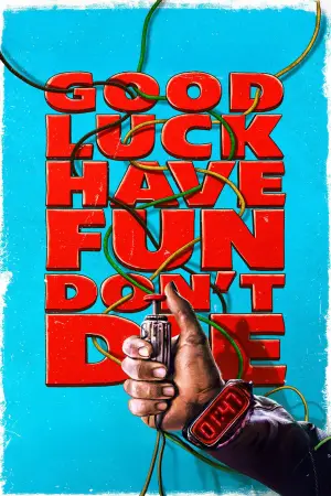 Poster to the movie "Good Luck, Have Fun, Don