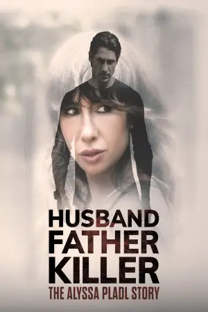 Movie poster "Husband Father Killer: The Alyssa Pladl Story"