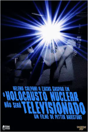 Poster to the movie "O Holocausto Nuclear Não Será Televisionado" #794900