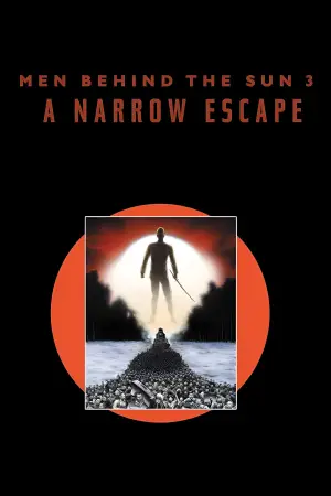 Poster to the movie "Men Behind the Sun 3: A Narrow Escape" #798715