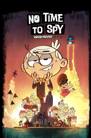 Poster to the movie "No Time to Spy: A Loud House Movie" #657154