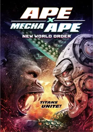 Poster to the movie "Ape X Mecha Ape: New World Order" #444486