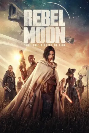 Poster to the movie "Rebel Moon - Part One: A Child of Fire" #162826